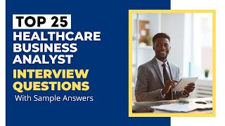 Healthcare Business Analyst Interview Questions and Answers for 2024 [upl. by Askari]