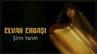 Elvan Erbaşı  Şirin Yarim [upl. by Einafets]