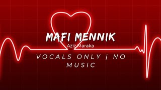 Aziz Maraka  Mafi Mennik Vocals Only [upl. by Werna]