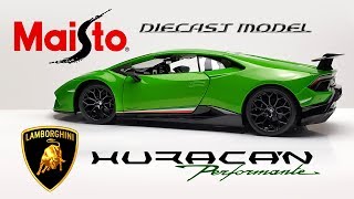 MAISTO 118 Diecast Lamborghini Huracán Performante [upl. by Bega]