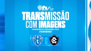 PapãoTV PAYSANDU X REMO AO VIVO E COM IMAGENS  PARAENSE FEMININO 2023 [upl. by Artenra]