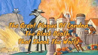 The Great Plague Of London The Black Death That Shook The World  History Continued [upl. by Huntlee]