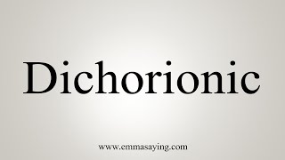 How To Say Dichorionic [upl. by Nomelc]