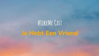 LikeMe Cast  Je Hebt Een Vriend  Lyrics  Seizoen 2 [upl. by Mezoff]