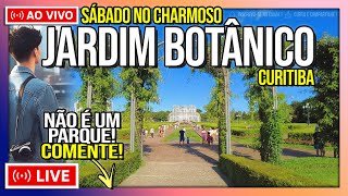 🔴LIVE de SÁBADO JARDIM BOTÂNICO DE CURITIBA  09112024 [upl. by Adoh]