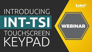 SATEL Webinar Introducing the INTTSI Touchscreen Keypad [upl. by Farver]