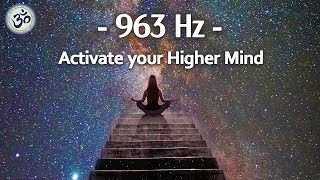 963 Hz Frequency of God Activate your Higher Mind Return to Oneness Spiritual Connection [upl. by Aelat]