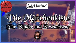 Die Märchenkiste  10 tolle Geschichten zum Einschlafen für Kinder und Erwachsene langes Hörbuch [upl. by Stephan830]