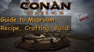 Conan Exiles Guide  Maproom Learning the Recipe crafting base building with it Vedui42 ✔️ [upl. by Silberman938]