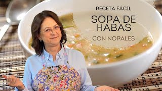 Caldo de Habas con nopales Riquísimo Receta muy fácil y sabrosa 👌 [upl. by Rellim541]