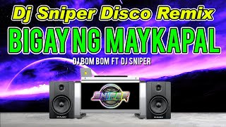 BIGAY KA NG MAYKAPAL DJ BOMBOM DISCO TIKTOK DJ SNIPER REMIX [upl. by Suravat]