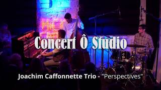 Joachim Caffonnette Trio  quotPerspectivesquot [upl. by Bannerman]