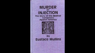 Murder by Injection by Eustace Mullins 2 Quacks and Quackery [upl. by Anazus213]