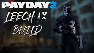 PAYDAY 2  Leech Build [upl. by Hamo266]