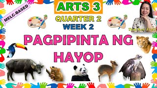 ARTS 3  QUARTER 2 WEEK 2  MELCBASED  PAGPIPINTA NG HAYOP [upl. by Muslim]