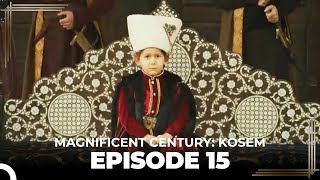 Magnificent Century Kosem Episode 15 English Subtitle [upl. by Dorolisa]