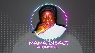 MAMA DISKET KILONDING [upl. by Sualokcin]