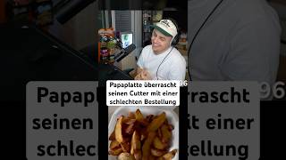 Papaplatte überrascht seinen Cutter mit einer schlechten Bestellung papaplatte [upl. by Ignacio]