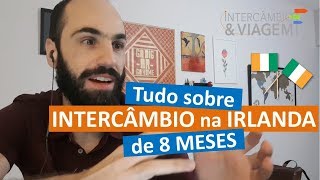 Tudo sobre INTERCÂMBIO na IRLANDA com 6 ou 8 meses de Estudo e Trabalho [upl. by Beryle]