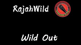 Rajahwild  Wild Out Karaoke [upl. by Odlaumor]