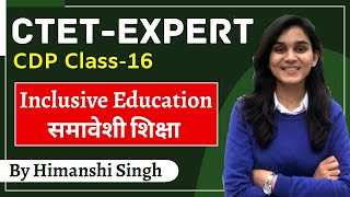 CTET Expert Series  Inclusive Education समावेशी शिक्षा  Class16  CDP by Himanshi Singh [upl. by Vito]