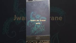 Jwani pe itrane wale jara gaur frmaye [upl. by Tenaej]