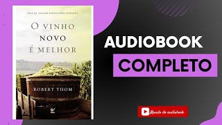 O VINHO NOVO É MELHOR  ROBERT THOM audiobook completo [upl. by Nerb]