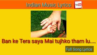 Ban ke Tera saya Mai tujhko tham lu Teri ungli pakar ke chalna  Song Lyrics  Indian Music Lyrics [upl. by Hazard]