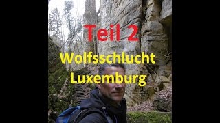 Dirks Wanderung durch die Wolfsschlucht Luxemburg Teil 2 [upl. by Aehcim478]