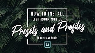 How to Install Lightroom Mobile Presets and Profiles [upl. by Fabrice]