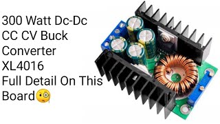 300 Watt DcDc CC CV Step Down Buck Converter XL4016 Full Detail On This Board🧐 [upl. by Matthaus]