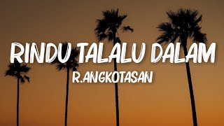 Rindu Talalu Dalam  RAngkotasan Lirik Video [upl. by Eicam]