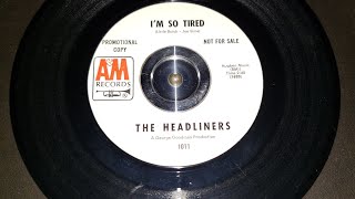 The Headliners  Im So Tired AampM records PROMO 1620  1966 [upl. by Caldwell]