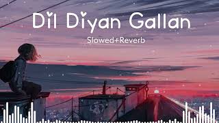 Dil Diyan Gallan SLOWED amp REVERB  Vibes Song [upl. by Ahsienor]