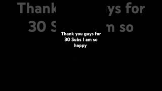 Thank you guys for 30 subs [upl. by Atem500]