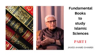 Fundamental Books to study Islamic Sciences  Part 1  Javed Ahmad Ghamidi [upl. by Ariaec]