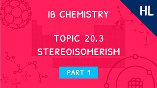 IB Chemistry Topic 203 HL Stereoisomerism  Part 1 [upl. by Anialeh]