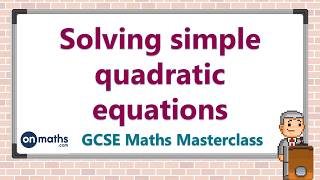 Solving simple quadratic equations  GCSE Maths Masterclass 801 [upl. by Nahgrom]