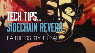 Side Chain Reverb Lead Sound  Faithless Style Tech Tip [upl. by Sardella]