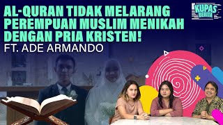 ALQURAN TIDAK MELARANG PEREMPUAN MUSLIM MENIKAH DENGAN PRIA KRISTEN I Kupas Berita Ft Ade Armando [upl. by Thagard]