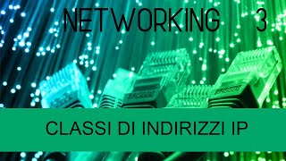 Classi di indirizzi IP  Networking 3 [upl. by Leod]