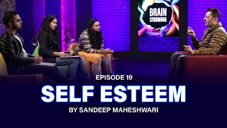 19 Brainstorming on SELF ESTEEM with Sandeep Maheshwari [upl. by Enilasor]