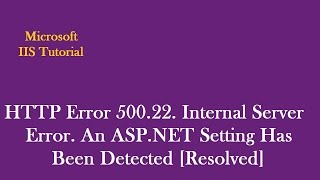 HTTP Error 50022  Internal Server Error An ASPNET Setting Has Been Detected [upl. by Gaal]