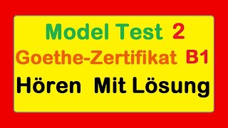 2 Goethe Zertifikat B1  Model Test 2  Hören B1  Hören mit Lösungen deutsch [upl. by Elylrac]