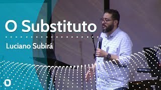 O SUBSTITUTO  Luciano Subirá [upl. by Alarick]