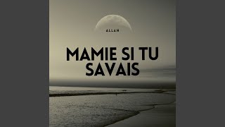 Mamie si tu savais [upl. by Idnic]