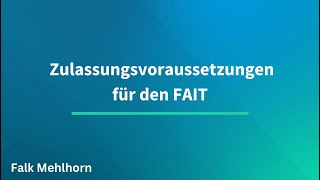 Zulassungsvoraussetzungen für den FAIT [upl. by Player712]