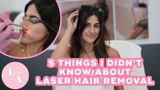 5 Things I Didnt Know About Laser Hair Removal [upl. by Yahs]