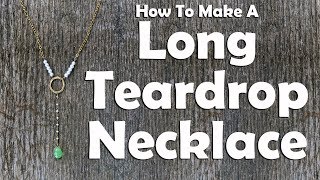 How To Make A Long Teardrop Necklace [upl. by Alyac]