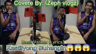 Kastilyong Buhangin😱😱😱 Basil Valdez Lyrics Covere By Zeph vlogz 👍👍👍 ZephVlogz [upl. by Onaimad]